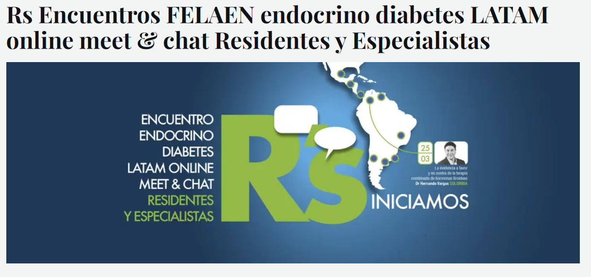 En este momento estás viendo Encuentros FELAEN endocrino diabetes LATAM online meet & chat Residentes y Especialistas